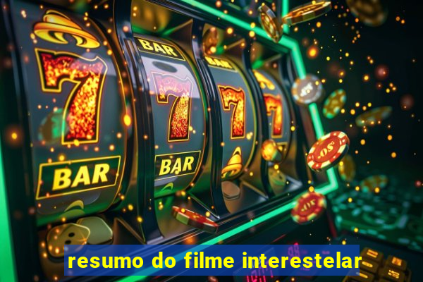 resumo do filme interestelar